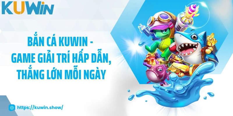 Bắn cá KUWIN